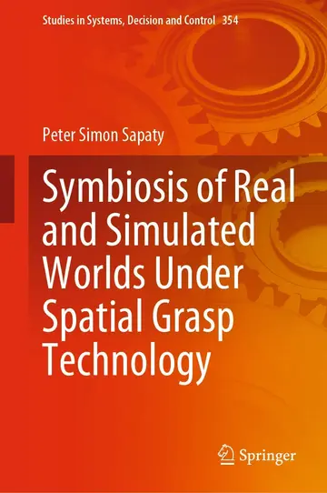 Cover of Symbiosis of Real and Simulated Worlds Under Spatial Grasp Technology