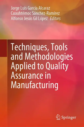 Cover of Techniques, Tools and Methodologies Applied to Quality Assurance in Manufacturing