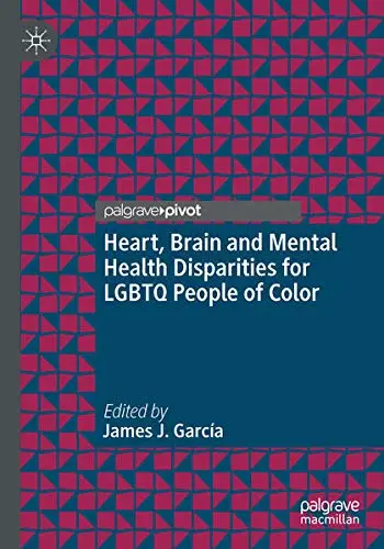 Cover of Heart, Brain and Mental Health Disparities for LGBTQ People of Color
