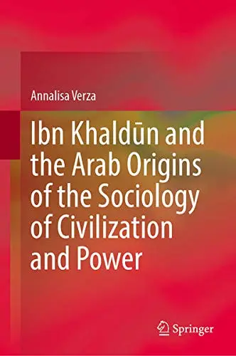 Cover of Ibn Khald?n and the Arab Origins of the Sociology of Civilisation and Power