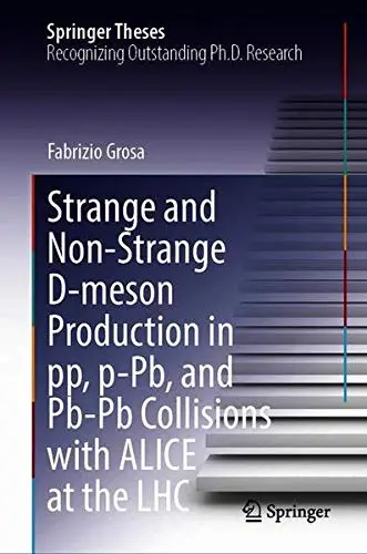 Cover of Strange and Non-Strange D-meson Production in pp, p-Pb, and Pb-Pb Collisions with ALICE at the LHC