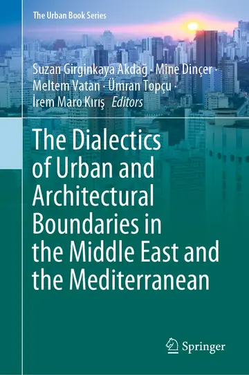 Cover of The Dialectics of Urban and Architectural Boundaries in the Middle East and the Mediterranean