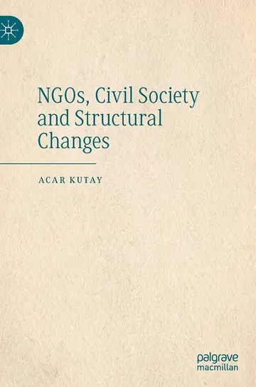 Cover of NGOs, Civil Society and Structural Changes by Acar Kutay, Palgrave Macmillan