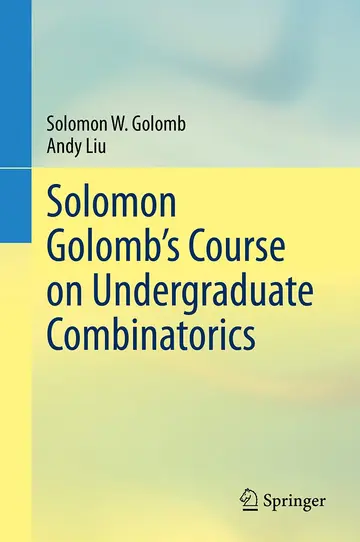 Cover of Solomon Golomb’s Course on Undergraduate Combinatorics