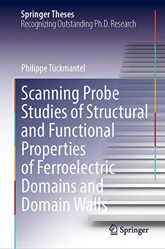Cover of Scanning Probe Studies of Structural and Functional Properties of Ferroelectric Domains and Domain Walls