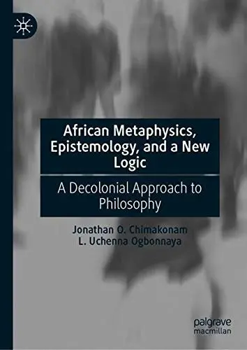 Cover of African Metaphysics, Epistemology and New Logic Book