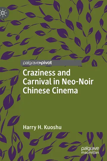 Cover of Craziness and Carnival in Neo-Noir Chinese Cinema