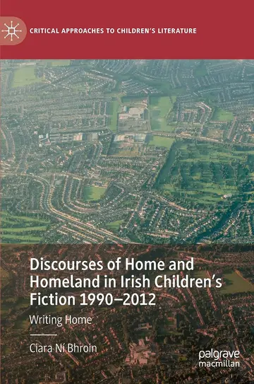 Cover of Discourses of Home and Homeland in Irish Children s Fiction 1990-2012