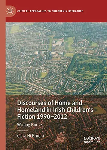Cover of Discourses of Home and Homeland in Irish Children’s Fiction 1990-2012