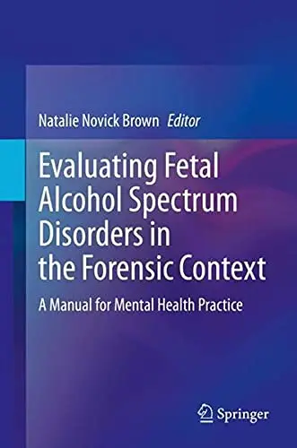 Cover of Evaluating Fetal Alcohol Spectrum Disorders in the Forensic Context