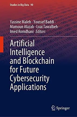 Cover of Artificial Intelligence and Blockchain for Future Cybersecurity Applications