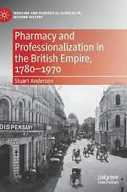 Cover of Pharmacy and Professionalization in the British Empire, 1780–1970