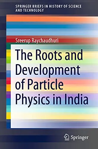 Cover of The Roots and Development of Particle Physics in India