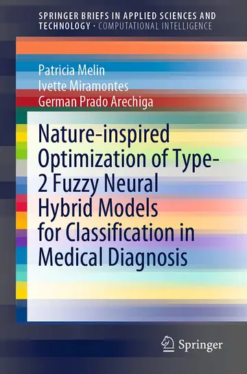 Cover of Nature-inspired Optimization of Type-2 Fuzzy Neural Hybrid Models for Classification in Medical Diagnosis