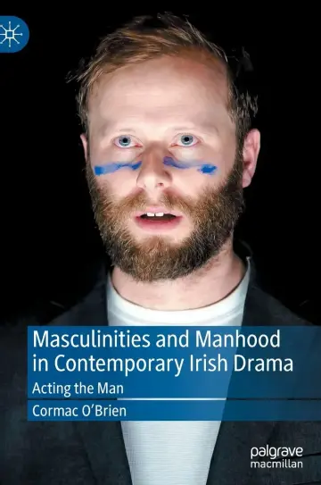 Cover of Masculinities and Manhood in Contemporary Irish Drama