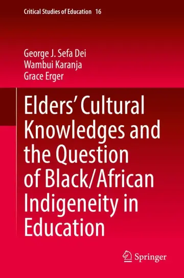 Cover of Elders’ Cultural Knowledges and the Question of Black/African Indigeneity in Education