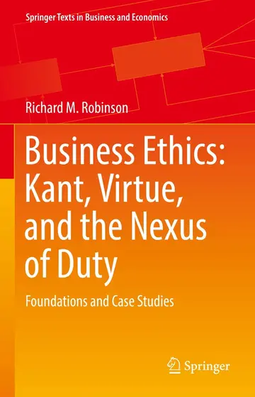 Cover of Business Ethics - Kant, Virtue, and the Nexus of Duty