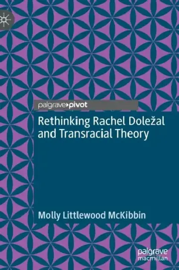 Cover of Rethinking Rachel Dole?al and Transracial Theory