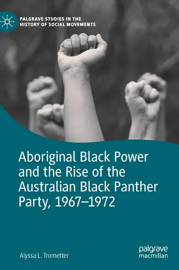 Cover of Aboriginal Black Power and the Rise of the Australian Black Panther Party, 1967-1972