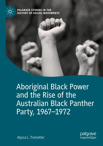 Cover of Aboriginal Black Power and the Rise of the Australian Black Panther Party, 1967-1972