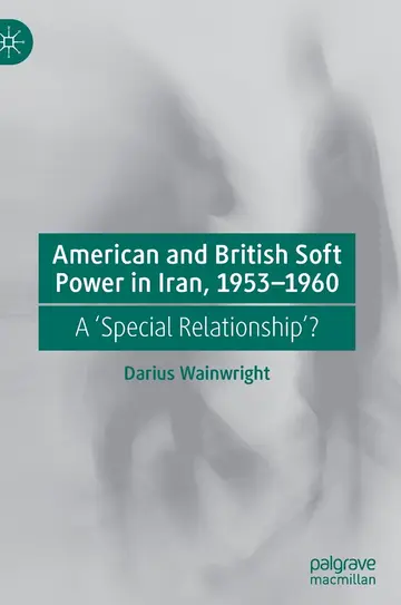 Cover of American and British Soft Power in Iran, 1953-1960