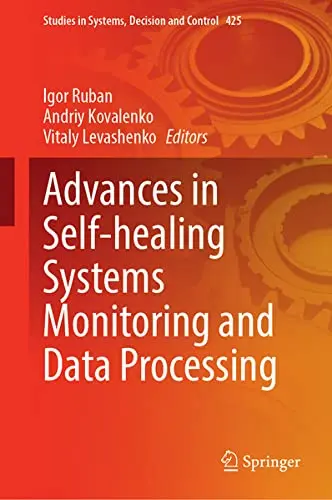 Cover of Advances in Self-healing Systems Monitoring and Data Processing