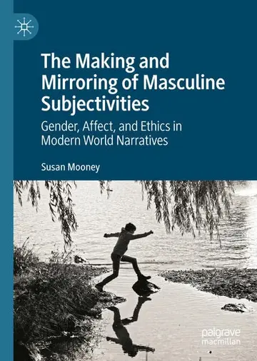 Cover of The Making and Mirroring of Masculine Subjectivities
