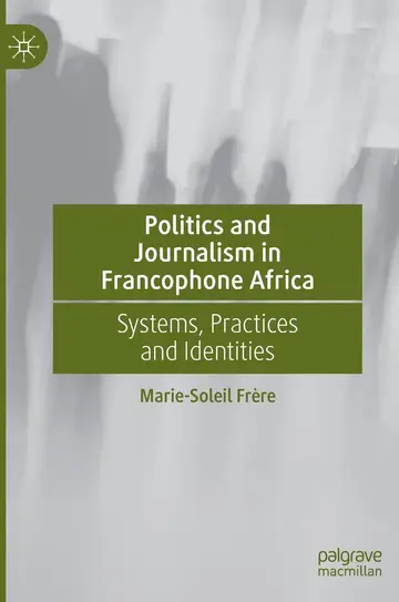 Cover of Politics and Journalism in Francophone Africa