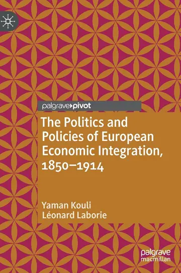 Cover of The Politics and Policies of European Economic Integration, 1850-1914