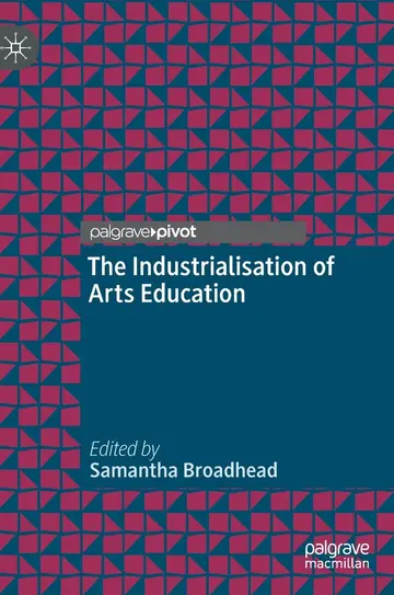 Cover of The Industrialisation of Arts Education