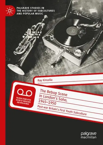 Cover of The Bebop Scene in London's Soho, 1945-1950
