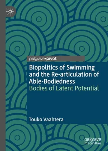 Cover of Biopolitics of Swimming and the Re-articulation of Able-Bodiedness