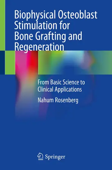 Cover of Biophysical Osteoblast Stimulation for Bone Grafting and Regeneration
