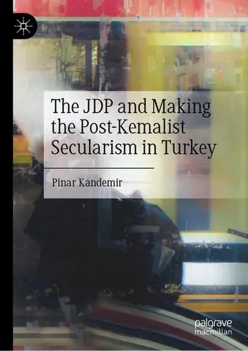 Cover of The JDP and Making the Post-Kemalist Secularism in Turkey
