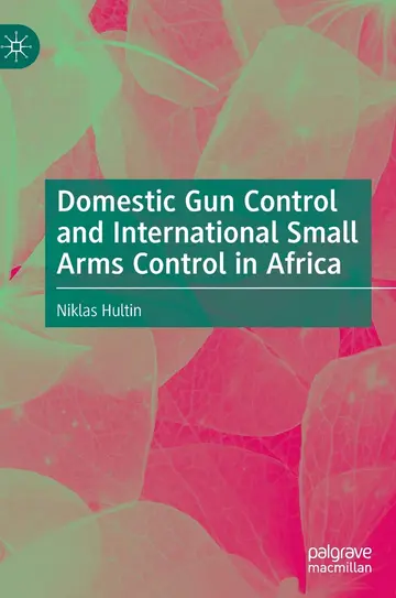 Cover of Domestic Gun Control and International Small Arms Control in Africa