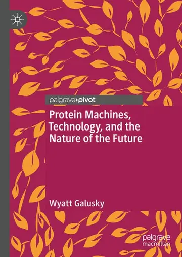 Cover of Protein Machines, Technology, and the Nature of the Future
