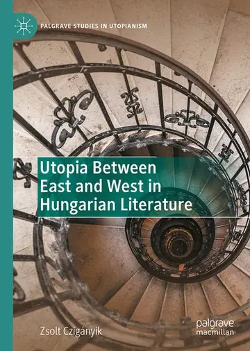 Cover of Utopia Between East and West in Hungarian Literature