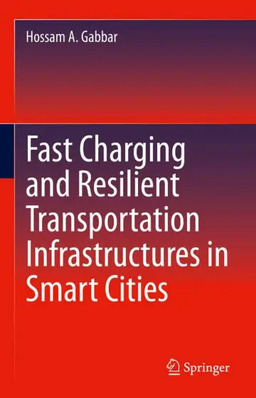 Cover of Fast Charging and Resilient Transportation Infrastructures in Smart Cities