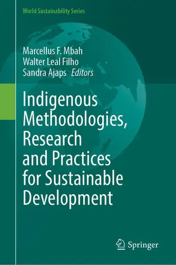 Cover of Indigenous Methodologies, Research and Practices for Sustainable Development