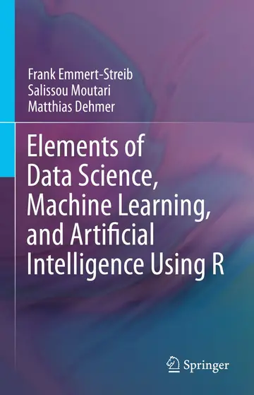 Cover of Elements of Data Science, Machine Learning, and Artificial Intelligence Using R