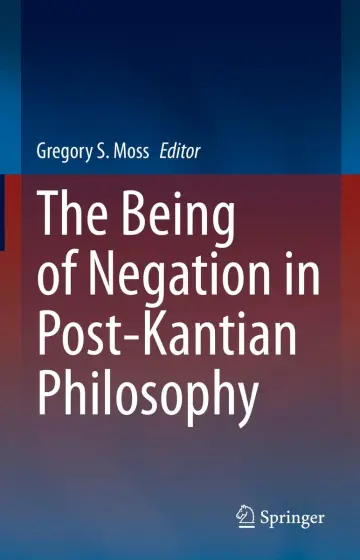 Cover of The Being of Negation in Post-Kantian Philosophy