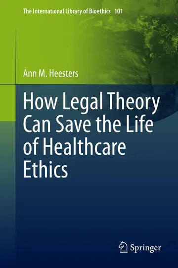 Cover of How Legal Theory Can Save the Life of Healthcare Ethics