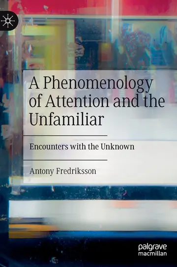 Cover of A Phenomenology of Attention and the Unfamiliar