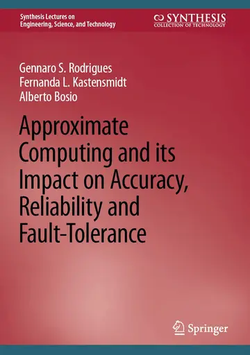 Cover of Approximate Computing and its Impact on Accuracy, Reliability and Fault-Tolerance