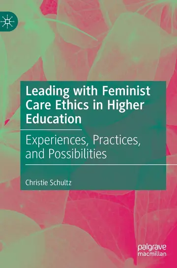 Cover of Leading with Feminist Care Ethics in Higher Education