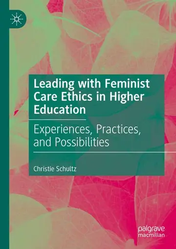 Cover of Leading with Feminist Care Ethics in Higher Education