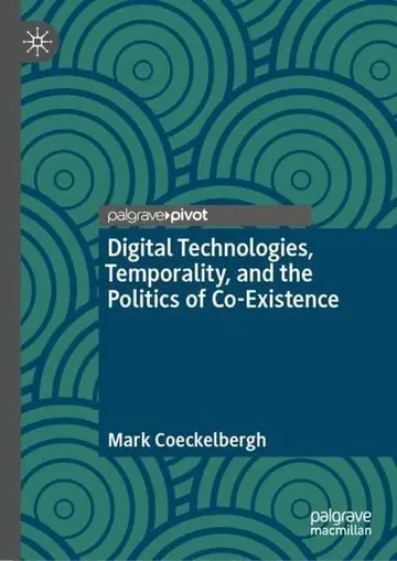 Cover of Digital Technologies, Temporality, and the Politics of Co-Existence