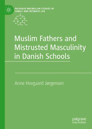Cover of Muslim Fathers and Mistrusted Masculinity in Danish Schools