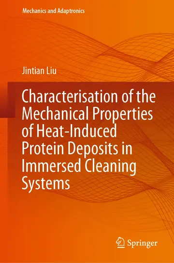 Cover of Characterisation of the Mechanical Properties of Heat-Induced Protein Deposits in Immersed Cleaning Systems