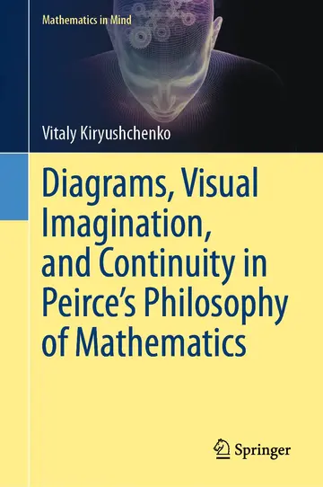 Cover of Diagrams, Visual Imagination, and Continuity in Peirce's Philosophy of Mathematics